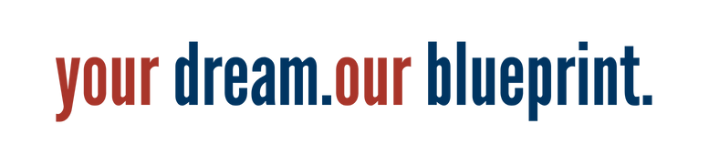 Your Dream. Our Blueprint.